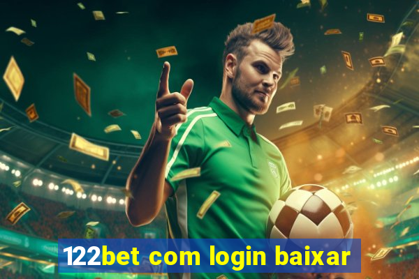 122bet com login baixar